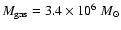 $M_{\rm gas}=3.4\times 10^6~M_{\odot}$