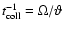 $t_{\rm coll}^{-1}=\Omega/\vartheta$