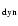 $_{\rm dyn}$