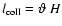 $l_{\rm coll}=\vartheta~H$