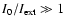 $I_0/I_{\rm ext} \gg 1$
