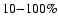 $10{-}100\%$