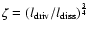 $\zeta = (l_{\rm driv}/l_{\rm diss})^{\frac{3}{4}}$