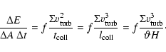 \begin{displaymath}\frac{\Delta E}{\Delta A~\Delta t}=f \frac{\Sigma v_{\rm turb...
...{\rm coll}}=f \frac{\Sigma v_{\rm turb}^{3}}{\vartheta H}\cdot
\end{displaymath}