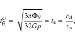 \begin{displaymath}t^{\rm cl}_{\rm ff}=\sqrt{\frac{3 \pi \Phi_{\rm V}}{32 G \rho}}= t_{\rm s} = \frac{r_{\rm cl}}{c_{\rm s}} ,
\end{displaymath}