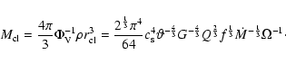 \begin{displaymath}M_{\rm cl}=\frac{4 \pi}{3} \Phi_{\rm V}^{-1} \rho r_{\rm cl}^...
...2}{3}} f^{\frac{1}{3}} \dot{M}^{-\frac{1}{3}} \Omega^{-1}\cdot
\end{displaymath}