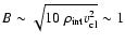 $B \sim \sqrt{10~\rho_{\rm int} v_{\rm cl}^2} \sim 1$