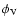$\phi_{\rm V}$