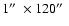 $1{\hbox{$^{\prime\prime}$ }}\times 120{\hbox{$^{\prime\prime}$ }}$