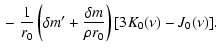 $\displaystyle {} - \frac{1}{r_0} \left (\delta m^{\prime} +
\frac{\delta m}{\rho r_0} \right ) [3K_0(\nu) - J_0(\nu)].$