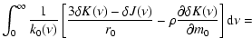 $\displaystyle {\int_0^{\infty}\frac{1}{k_0(\nu)}
\left [ \frac{3 \delta K(\nu) ...
...} -
\rho \frac{\partial \delta K(\nu)}{\partial m_0} \right ]
\textrm{d} \nu =}$