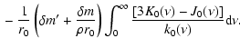 $\displaystyle {} - \frac{1}{r_0}
\left (\delta m^{\prime} + \frac{\delta m}{\rh...
...right )
\int_0^{\infty} \frac{[3K_0(\nu) - J_0(\nu)]}{k_0(\nu)} \textrm{d} \nu.$