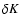 $\delta K$