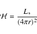 \begin{displaymath}\mathcal{H} = \frac{L_{\ast}}{(4 \pi r)^2}
\end{displaymath}