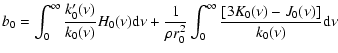 $\displaystyle {b_0 = \int_0^{\infty} \frac{k_0^{\prime}(\nu)}{k_0(\nu)}H_0(\nu)...
...r_0^2} \int_0^{\infty} \frac{[3K_0(\nu) - J_0(\nu)]} {k_0(\nu)} \textrm{d} \nu}$