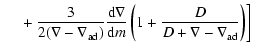 $\displaystyle \left . {} \quad + \frac{3}{2(\nabla - \nabla_{{\rm ad}})} \frac{...
...textrm{d} m}\left ( 1 + \frac{D}{D + \nabla - \nabla_{{\rm ad}}} \right)\right]$