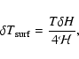 \begin{displaymath}
\delta T_{{\rm surf}} = \frac{T \delta H}{4 \cal{H}},
\end{displaymath}