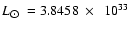 $L_{\hbox{$\odot$ }} = 3.8458~ \times~~ 10^{33}$