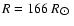$R = 166~R_{\hbox{$\odot$ }}$