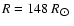 $R = 148~R_{\hbox{$\odot$ }}$
