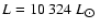$L = 10~324~L_{\hbox{$\odot$ }}$