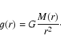 \begin{displaymath}g(r) = G \frac{M(r)}{r^2}\cdot
\end{displaymath}