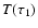 $T(\tau_1)$