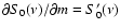 $\partial S_0(\nu) / \partial m = S_0^\prime(\nu)$