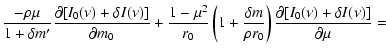 $\displaystyle {\frac{- \rho \mu}{1 + \delta m^\prime}\frac{\partial[I_0(\nu) +
...
...{\rho r_0} \right) \frac{\partial [I_0(\nu) + \delta I(\nu)]}{\partial \mu} = }$