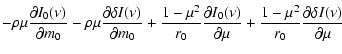 $\displaystyle { - \rho \mu \frac{\partial I_0(\nu)}{\partial m_0}
- \rho \mu \f...
...rtial \mu}
+ \frac{1 - \mu^2}{r_0} \frac{\partial \delta I(\nu)}{\partial \mu}}$