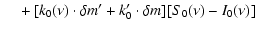 $\displaystyle {}\quad + [k_0(\nu) \cdot \delta m^\prime + k_0^\prime \cdot \delta m]
[S_0(\nu) - I_0(\nu)]$