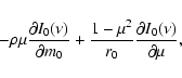 \begin{displaymath}
- \rho \mu \frac{\partial I_0(\nu)}{\partial m_0}
+ \frac{1 - \mu^2}{r_0}\frac{\partial I_0(\nu)}{\partial \mu},
\end{displaymath}