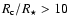 $R_{\rm c}/R_{\star}> 10$
