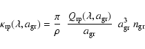 \begin{displaymath}%
\kappa_{\rm rp} (\lambda, a_{\rm gr}) =
\frac{\pi}{\rho} ~...
...ambda, a_{\rm gr}) }{a_{\rm gr}} ~~
a_{\rm gr}^3 ~ n_{\rm gr}
\end{displaymath}