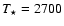 $T_{\star }= 2700$