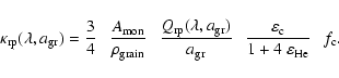 \begin{displaymath}%
\kappa_{\rm rp} (\lambda, a_{\rm gr}) =
\frac{3}{4} ~~~
\...
...epsilon_{\rm c}}{1 + 4 ~ \varepsilon_{\rm He}} ~~~
f_{\rm c}.
\end{displaymath}
