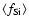 ${\langle f_{\rm Si} \rangle}$