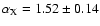 $\alpha _{\rm X}= 1.52\pm 0.14$