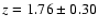 $z=1.76\pm0.30$