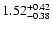 $\rm 1.52^{+0.42}_{-0.38}$