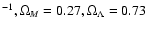 $^{-1}, \Omega_{M}= 0.27, \Omega_\Lambda=0.73$