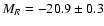 $M_R=-20.9 \pm 0.3$