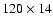 $120\times 14$