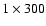 $1\times 300$