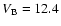 $V_{\rm B} = 12.4$