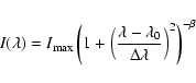 \begin{displaymath}I(\lambda) = I_{\rm max}\left(1+\left(\frac{\lambda - \lambda_0}{\Delta \lambda}\right)^2\right)^{-\beta}
\end{displaymath}