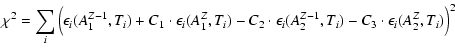 $\displaystyle \chi^2 = \sum_i \Big(\epsilon_i({A_1^{Z-1}}, T_i) + C_1 \cdot \ep...
...cdot \epsilon_i({A_2^{Z-1}}, T_i) - C_3 \cdot \epsilon_i({A_2^{Z}}, T_i)\Big)^2$