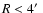 $R<4\hbox {$^\prime $ }$