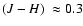 $\mbox{$(J-H)$ }\approx0.3$