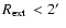 $\mbox{$R_{\rm ext}$ }<2\hbox{$^\prime$ }$
